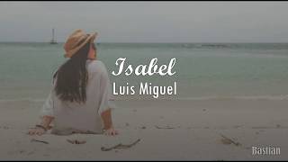 Luis Miguel - Isabel (Letra) ♡