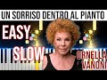 Un Sorriso Dentro Al Pianto - Ornella Vanoni - EASY SLOW Piano Tutorial 🎹 - video 4K🤙