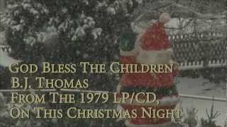 god bless the children b.j. thomas  (from 1979)