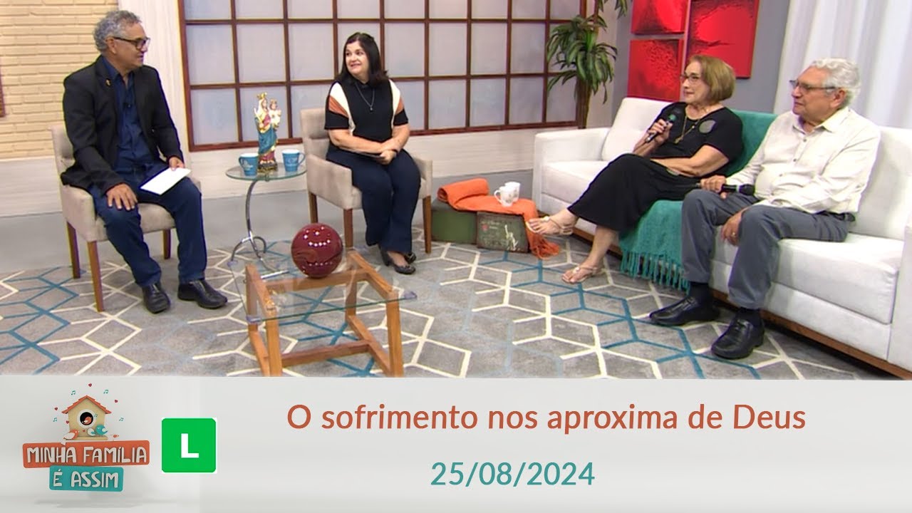 Minha Família é Assim - O sofrimento nos aproxima de Deus (25/08/2024)