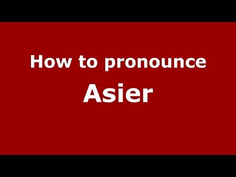 How to pronounce Asier (Spain/Spanish) - PronounceNames.com