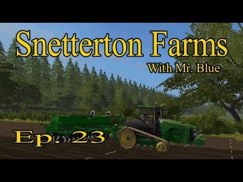 Let's Play Farming Simulator 17, Snettertons Farm, Ep 23 With Mr  Blue.