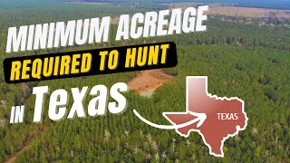 How Many Acres Do You Need to HUNT in TEXAS?  Minimum Acreage Requirements