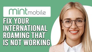 How To Fix Mint Mobile International Roaming Not Working (What Should You Do To Solve The Issue?)