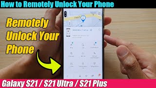 Galaxy S21/Ultra/Plus: How to Remotely Unlock Your Phone