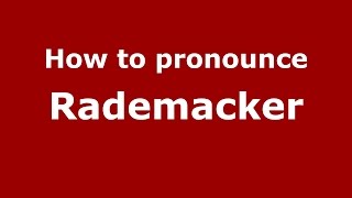 How to pronounce Rademacker