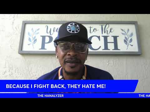 THE HANALYZER: BECAUSE I FIGHT BACK, THEY HATE ME!