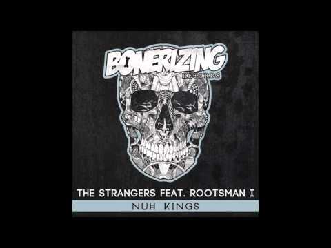 The Strangers feat. Rootsman-I - Nuh Kings [Bonerizing Records]
