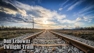 Dan Lebowitz - Twilight Train