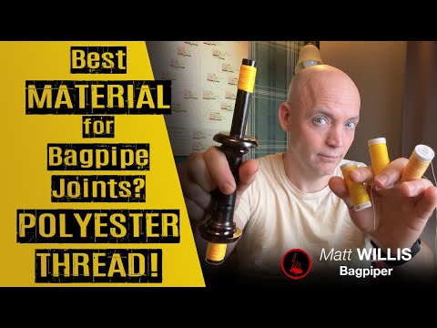 The Best Material for the Joints on Your Bagpipe! Polyester Thread!