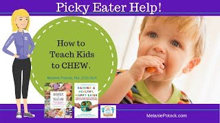 How to Teach Kids to CHEW!