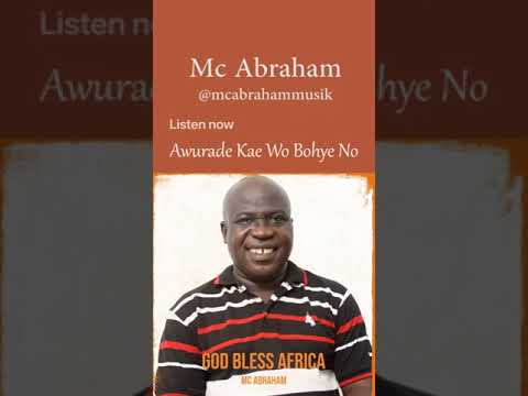 Mc Abraham Awurade Kae Wo Bohye No