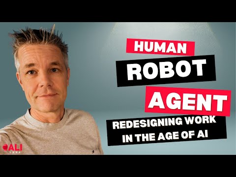 Human Robot Agent: Redesigning Work in the Age of AI with Jurgen Appelo