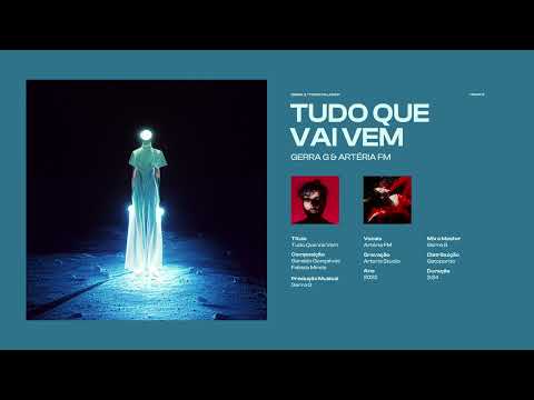 Gerra G, Artéria FM - Tudo que Vai Vem