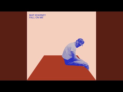 Fall On Me - Mat Kearney