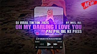 Download lagu DJ MY DARLING X PAL PAL DIL KE PASS 2025 BY WES ALL  mp3 Download lagu DJ MY DARLING X PAL PAL DIL KE PASS 2025 BY WES ALL  mp3