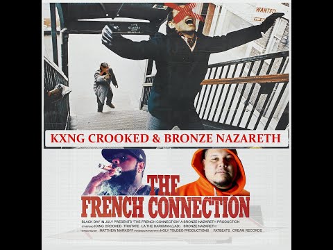 "THE FRENCH CONNECTION" by KXNG CROOKED & BRONZE NAZARETH