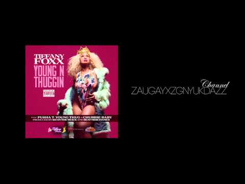 Tiffany Foxx - Young N Thuggin ft Pusha T, Young Thug & Chubbie Baby