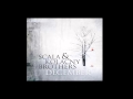 Scala & Kolacny Brothers - My December 