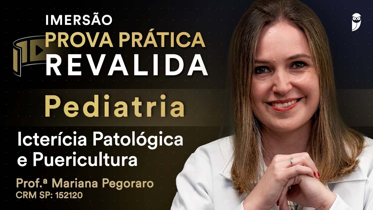 Imersão Prova Prática Revalida Pediatria: Icterícia Patológica & Puericultura