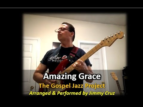 Amazing Grace   Gospel Jazz Project by Jimmy Cruz