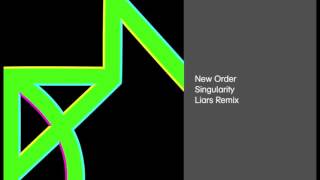 New Order - Singularity (Liars Remix)
