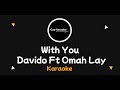 Davido Ft Omah Lay With You Karaoke Version