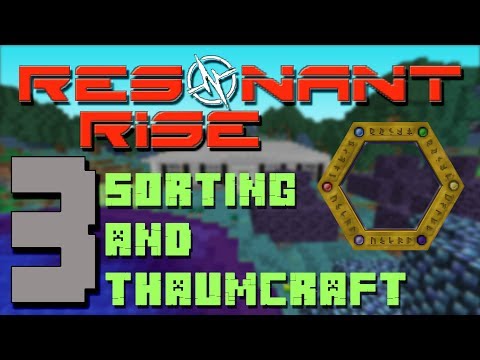 Minecraft - Resonant Rise: Episode 3, Sorting & Thaumcraft!