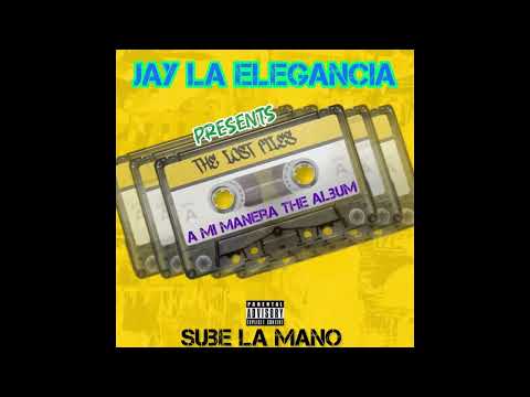 Jay La Elegancia - Sube La Mano ( intro )