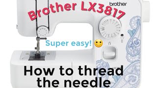 Brother LX3817- How to Thread the Needle