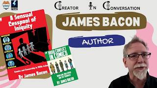 James Bacon: Creator In Conversation Ep. 76