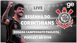 AO VIVO! GE CORINTHIANS DEBATE DERROTA PARA O BRAGANTINO #podcast | ge.globo