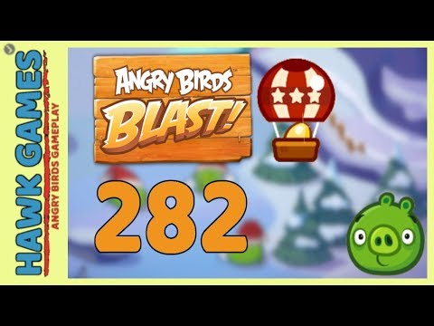 Angry Birds Blast Level 282 - 3 Stars Walkthrough, No Boosters