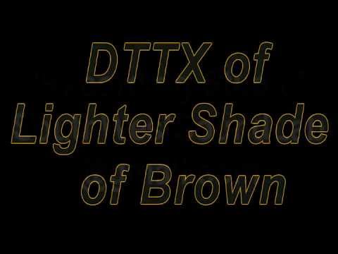 Dttx of Lighter Shade of Brown