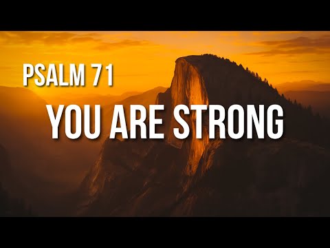 Psalm 71 – Trusting God from Youth to Old Age, Through Trials and Praise