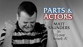 PARTS & ACTORS Session #2: "I Love Smell-A"