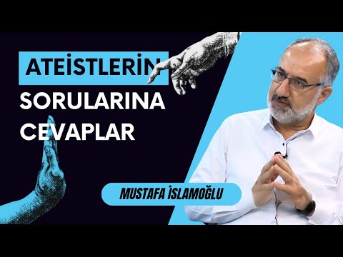 Ateistlerin Sorularına Cevaplar | Mustafa İslamoğlu