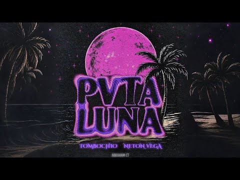 PVTA LUNA-TOMBOCHIO X NETON VEGA