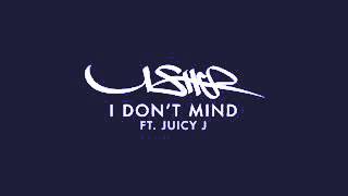 Usher   I Don&#39;t Mind Audio ft  Juicy J