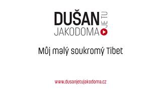 Video Můj malý soukromý Tibet | DUŠAN je tu JAKODOMA