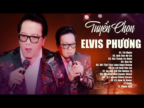 Elvis Phương - Tôi Muốn & Anh Còn Nợ Em - Tuyển Chọn 15 Ca Khúc Để Đời Của Elvis Phương