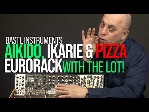 Aikido, Ikarie and Pizza: BASTL Eurorack Modules with the Lot
