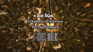 Aor Agni & Stephen Etienne & Victor Durain - #77 Across Borders (Music Video)