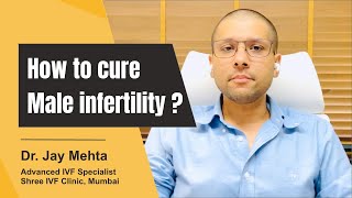 Male Infertility Treatment | High Sperm DNA Fragmentation Treatment | Dr Jay Mehta, Shree IVF Clinic