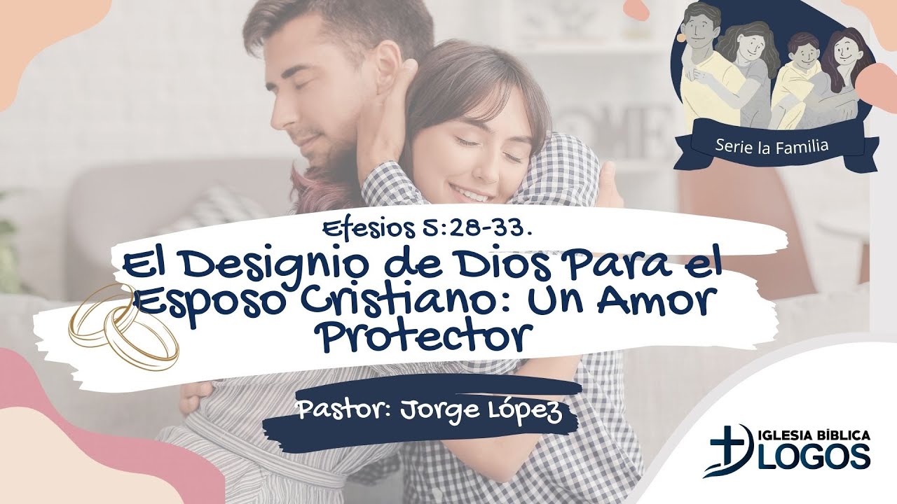 El Designio de Dios Para el Esposo Cristiano: Un Amor Protector