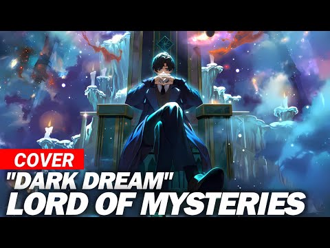 Lord of Mysteries – Ending FULL "Dark Dream" (COVER)