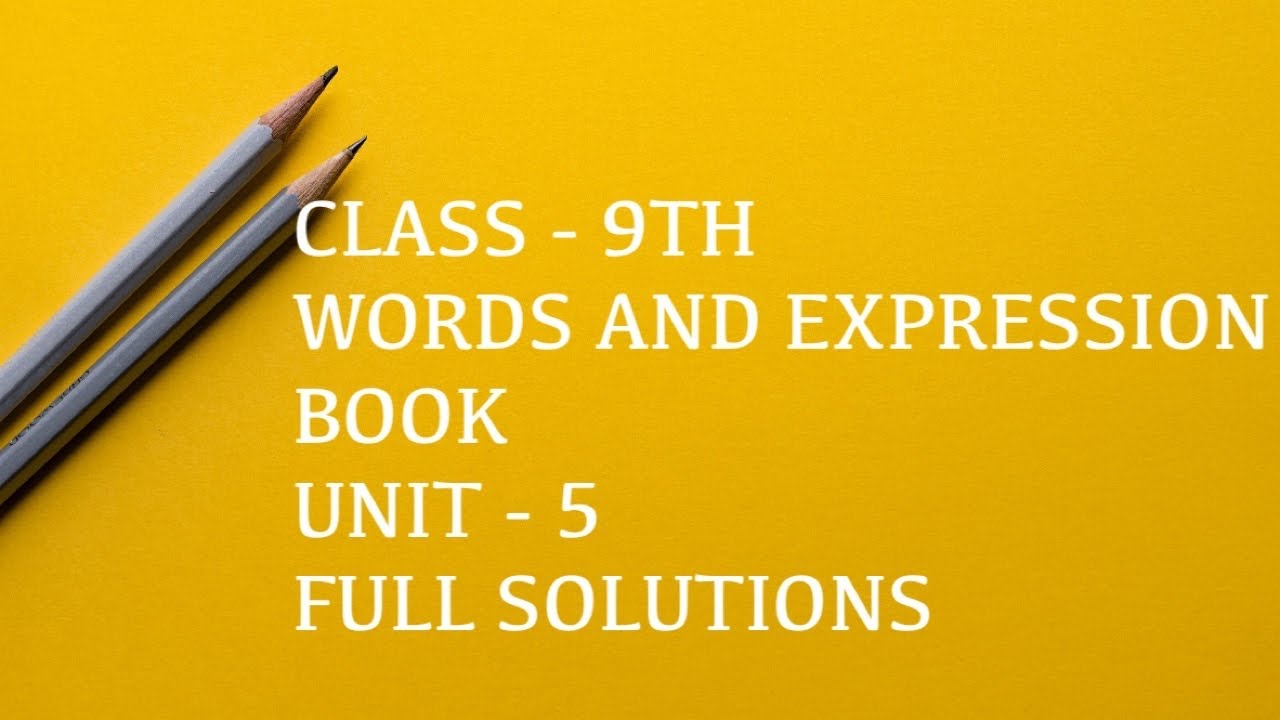 CLASS - 9TH || WORDS AND EXPRESSION BOOK || UNIT -5 || FULL SOLUTIONS ||