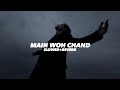 Main Woh Chand Slowed And Reverb Insane Ashraf