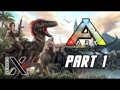 ARK: Survival Evolved - Xbox Series X Optimized Gameplay Walkthrough Part 1 (No Commentary)