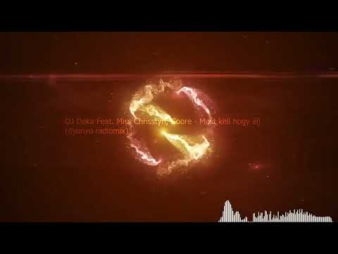 DJ Deka Feat. Miss Chrisstyn, Goore - Most kell hogy élj (djsinyo radiomix)